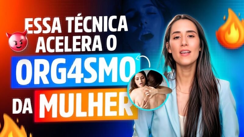 ESSA TÉCNICA ACELERA O ORG9SMO DA MULHER