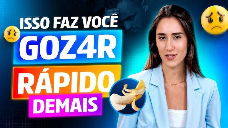 Isso faz você gozar RÁPIDO DEMAIS