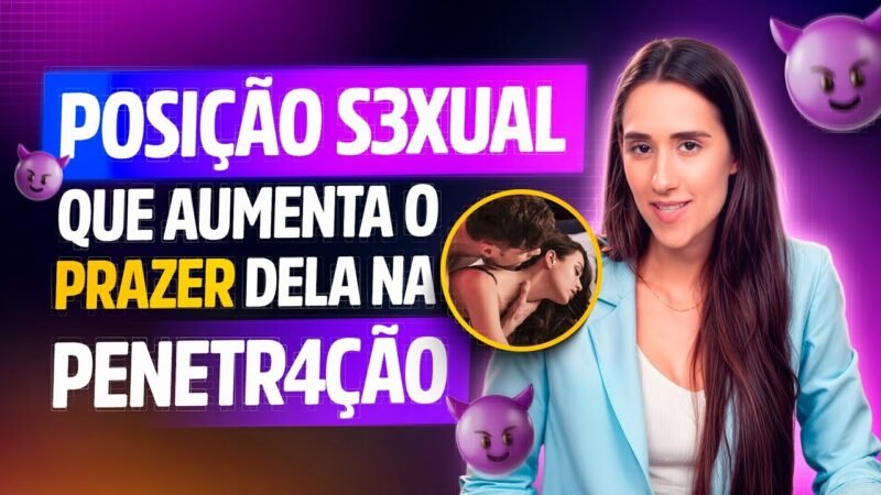 POSIÇÃO PRA ELA GOZAR RÁPIDO NA PENETRAÇÃO