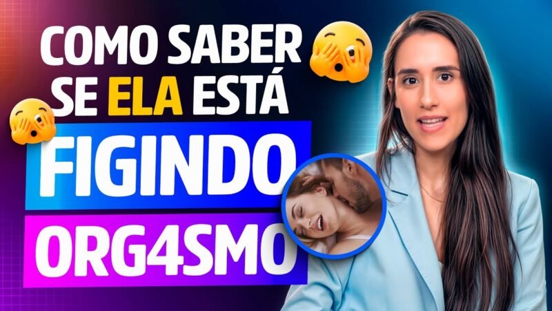 SINAIS QUE ELA ESTÁ FINGINDO QUE GOZOU