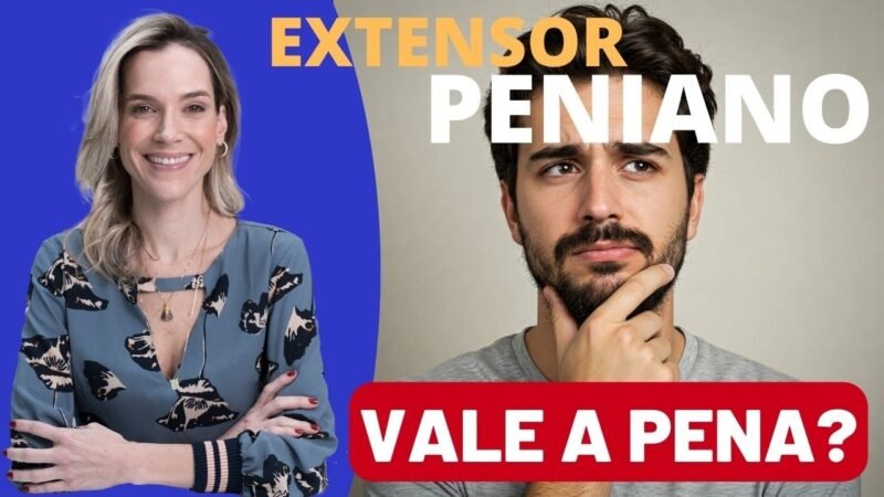 EXTENSORES PENIANOS: RESULTADOS REAIS OU MITO? DESCUBRA AGORA!