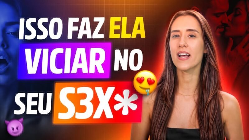 ISSO FAZ ELA VICIAR NO SEU SEXO