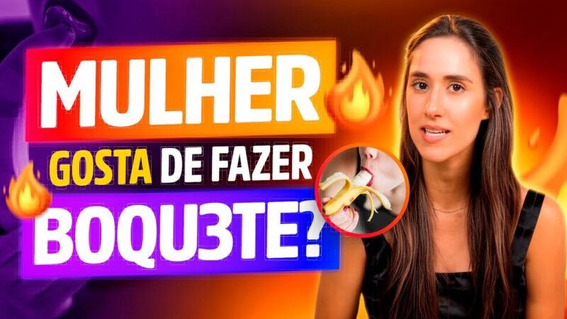 MULHER GOSTA DE FAZER BOQUETE?